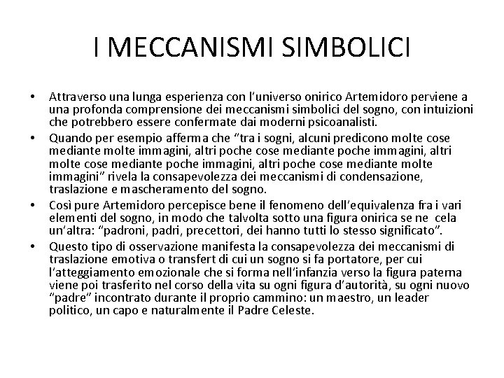 I MECCANISMI SIMBOLICI • • Attraverso una lunga esperienza con l’universo onirico Artemidoro perviene