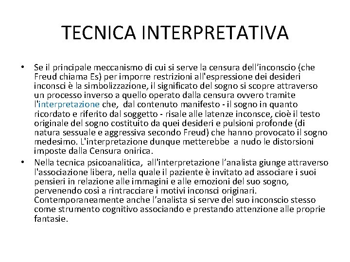 TECNICA INTERPRETATIVA • Se il principale meccanismo di cui si serve la censura dell’inconscio