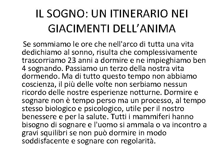 IL SOGNO: UN ITINERARIO NEI GIACIMENTI DELL’ANIMA Se sommiamo le ore che nell'arco di