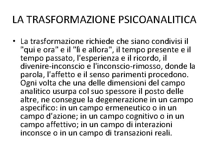 LA TRASFORMAZIONE PSICOANALITICA • La trasformazione richiede che siano condivisi il "qui e ora"