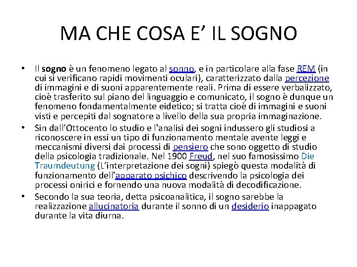 MA CHE COSA E’ IL SOGNO • Il sogno è un fenomeno legato al