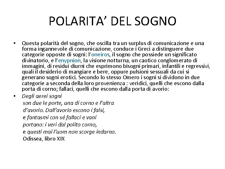 POLARITA’ DEL SOGNO Questa polarità del sogno, che oscilla tra un surplus di comunicazione