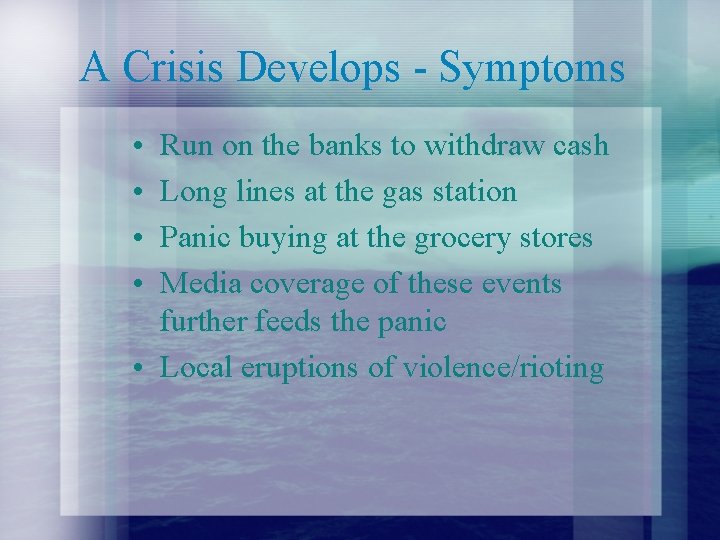 A Crisis Develops - Symptoms • • Run on the banks to withdraw cash