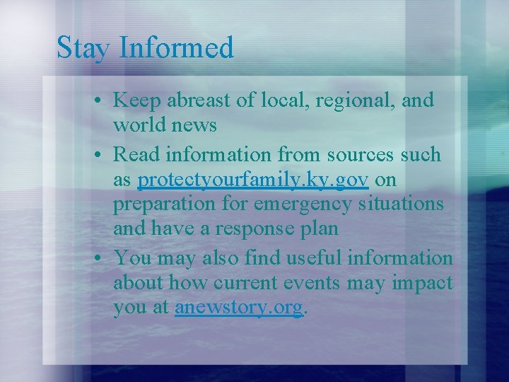 Stay Informed • Keep abreast of local, regional, and world news • Read information