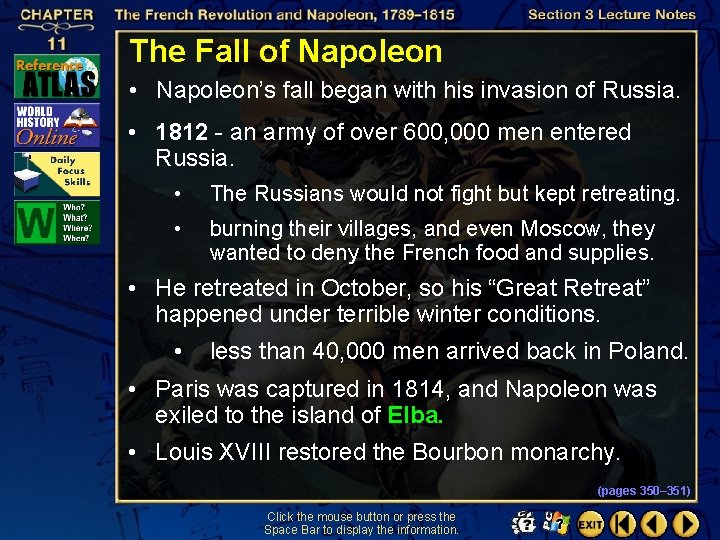 The Fall of Napoleon • Napoleon’s fall began with his invasion of Russia. •