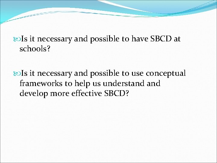 Is it necessary and possible to have SBCD at schools? Is it necessary Is it necessary and possible to have SBCD at schools? Is it necessary