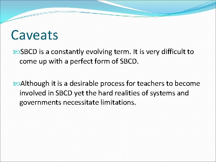 Caveats SBCD is a constantly evolving term. It is very difficult to come up
