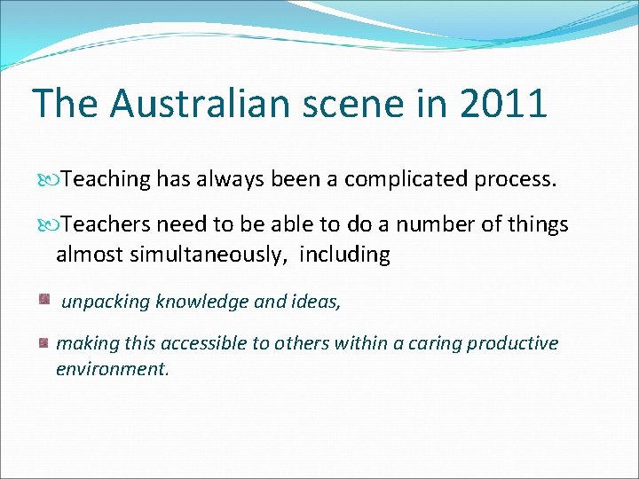The Australian scene in 2011 Teaching has always been a complicated process. Teachers need