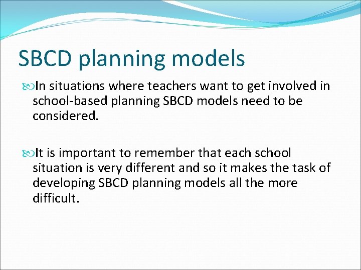 SBCD planning models In situations where teachers want to get involved in school-based planning