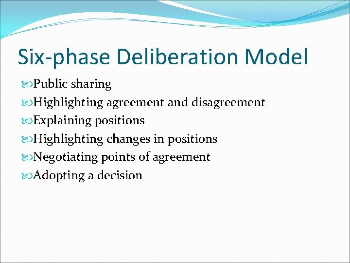 Six-phase Deliberation Model Public sharing Highlighting agreement and disagreement Explaining positions Highlighting changes in Six-phase Deliberation Model Public sharing Highlighting agreement and disagreement Explaining positions Highlighting changes in