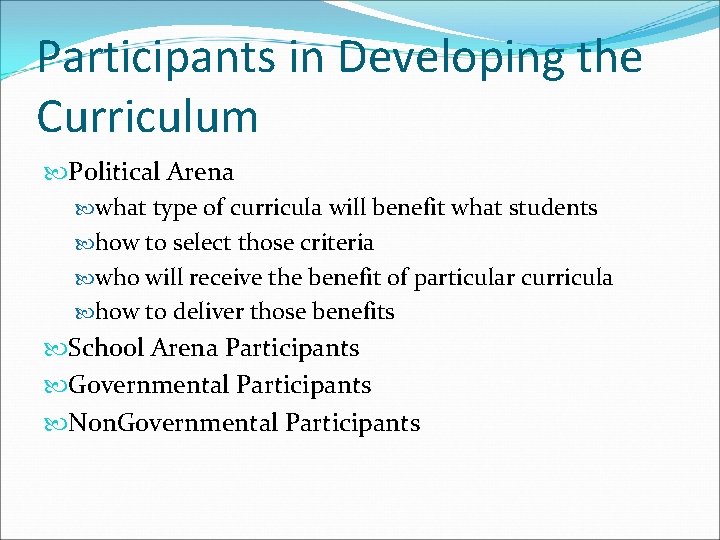 Participants in Developing the Curriculum Political Arena what type of curricula will benefit what Participants in Developing the Curriculum Political Arena what type of curricula will benefit what
