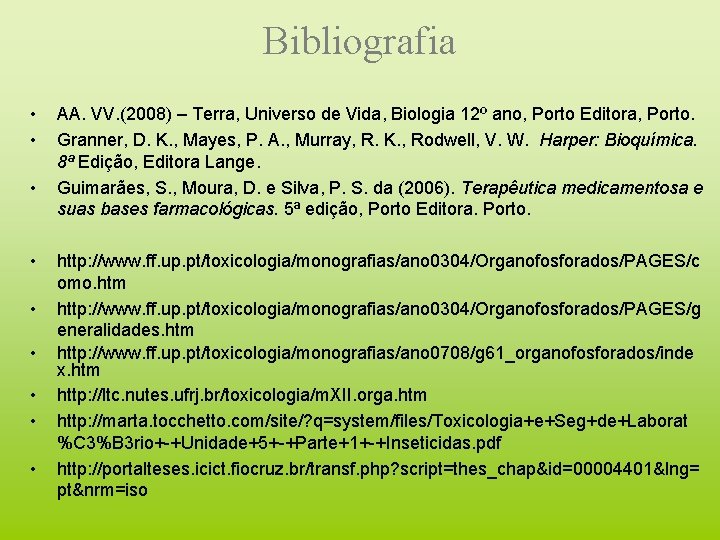 Bibliografia • • • AA. VV. (2008) – Terra, Universo de Vida, Biologia 12º