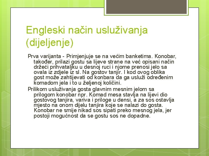 Engleski način usluživanja (dijeljenje) Prva varijanta - Primjenjuje se na većim banketima. Konobar, također, Engleski način usluživanja (dijeljenje) Prva varijanta - Primjenjuje se na većim banketima. Konobar, također,