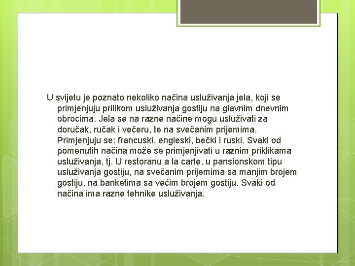 U svijetu je poznato nekoliko načina usluživanja jela, koji se primjenjuju prilikom usluživanja gostiju U svijetu je poznato nekoliko načina usluživanja jela, koji se primjenjuju prilikom usluživanja gostiju