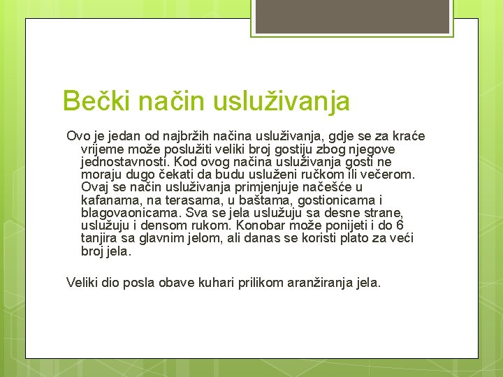 Bečki način usluživanja Ovo je jedan od najbržih načina usluživanja, gdje se za kraće Bečki način usluživanja Ovo je jedan od najbržih načina usluživanja, gdje se za kraće