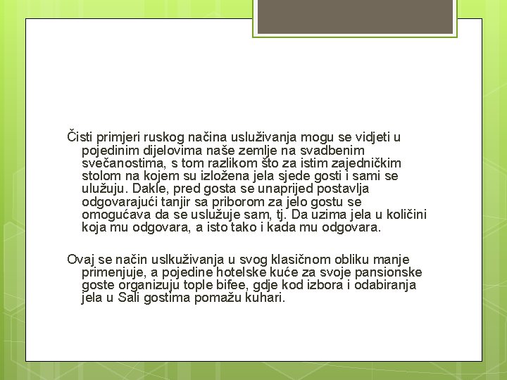 Čisti primjeri ruskog načina usluživanja mogu se vidjeti u pojedinim dijelovima naše zemlje na Čisti primjeri ruskog načina usluživanja mogu se vidjeti u pojedinim dijelovima naše zemlje na
