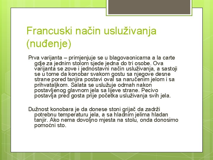 Francuski način usluživanja (nuđenje) Prva varijanta – primjenjuje se u blagovaonicama a la carte Francuski način usluživanja (nuđenje) Prva varijanta – primjenjuje se u blagovaonicama a la carte