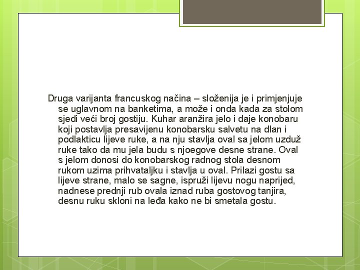 Druga varijanta francuskog načina – složenija je i primjenjuje se uglavnom na banketima, a Druga varijanta francuskog načina – složenija je i primjenjuje se uglavnom na banketima, a