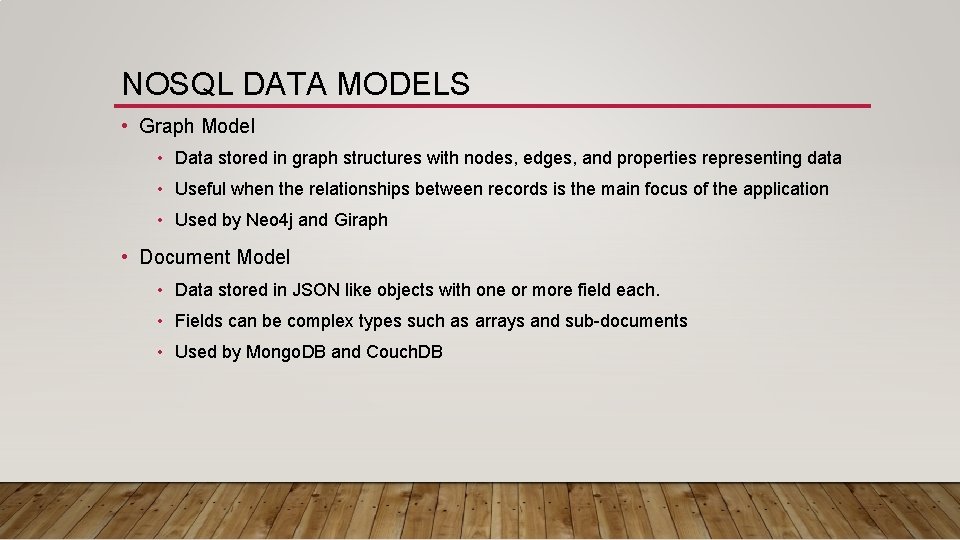 NOSQL DATA MODELS • Graph Model • Data stored in graph structures with nodes,