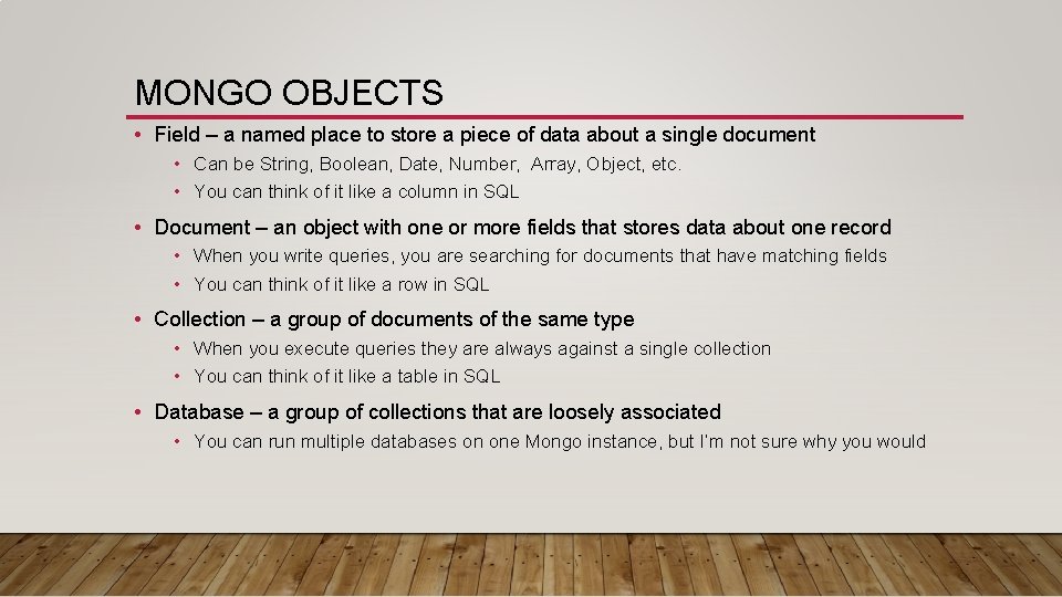 MONGO OBJECTS • Field – a named place to store a piece of data