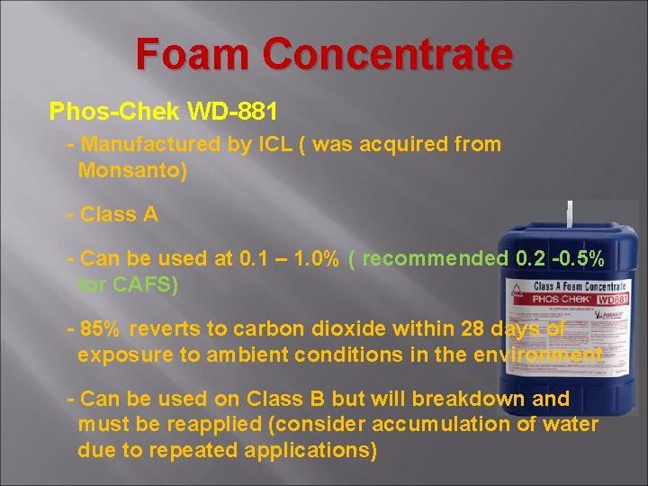 Foam Concentrate Phos-Chek WD-881 - Manufactured by ICL ( was acquired from Monsanto) -