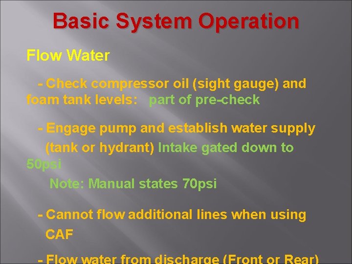 Basic System Operation Flow Water - Check compressor oil (sight gauge) and foam tank