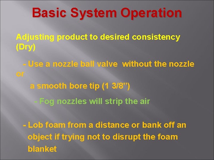 Basic System Operation Adjusting product to desired consistency (Dry) - Use a nozzle ball