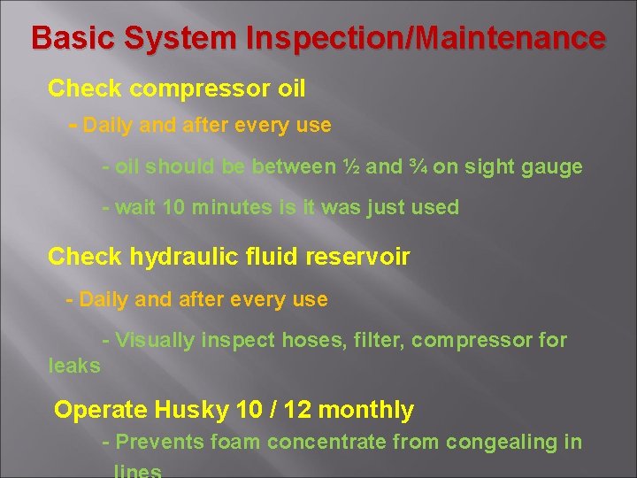 Basic System Inspection/Maintenance Check compressor oil - Daily and after every use - oil