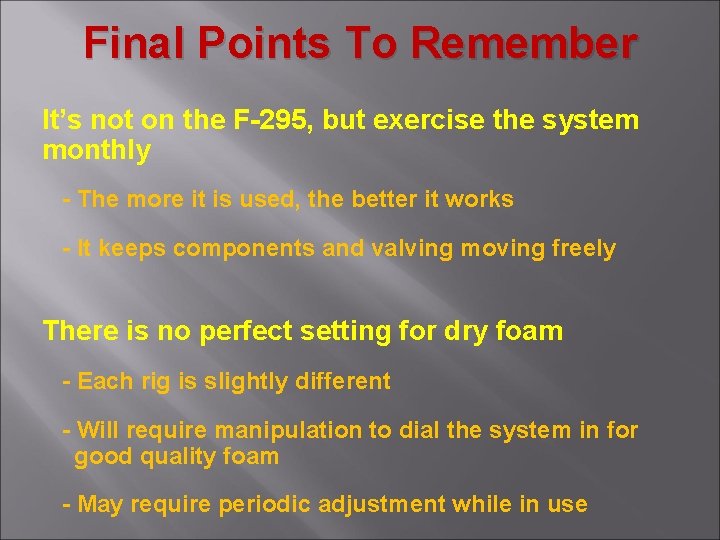 Final Points To Remember It’s not on the F-295, but exercise the system monthly