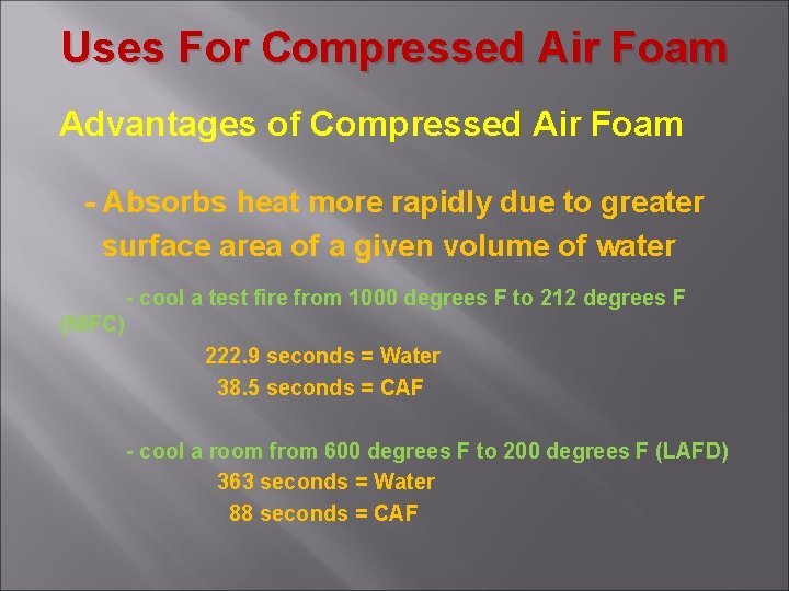 Uses For Compressed Air Foam Advantages of Compressed Air Foam - Absorbs heat more