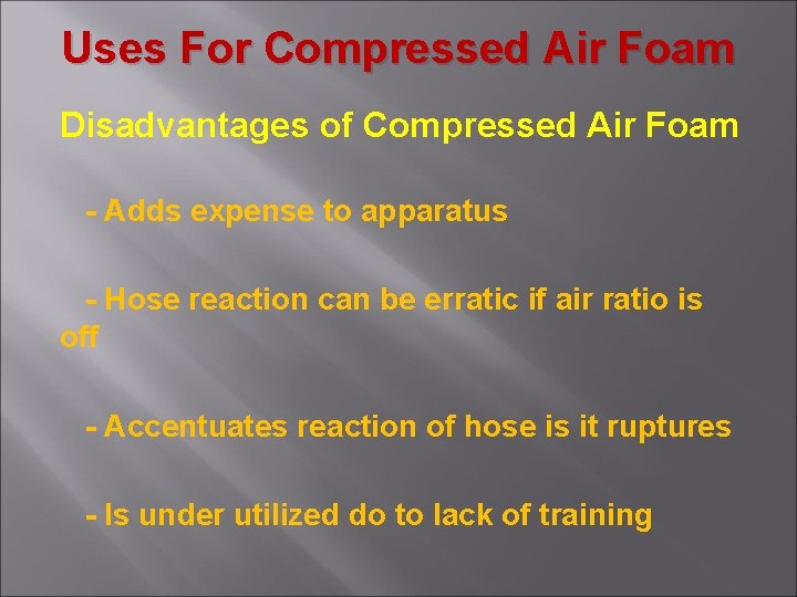 Uses For Compressed Air Foam Disadvantages of Compressed Air Foam - Adds expense to