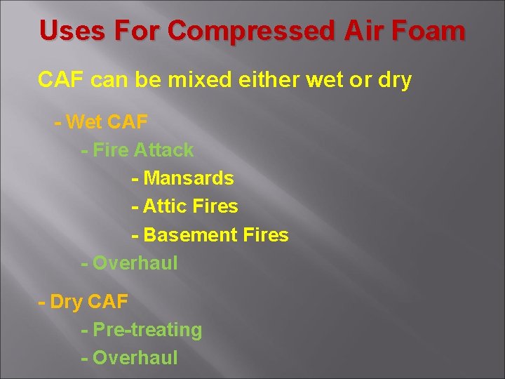 Uses For Compressed Air Foam CAF can be mixed either wet or dry -