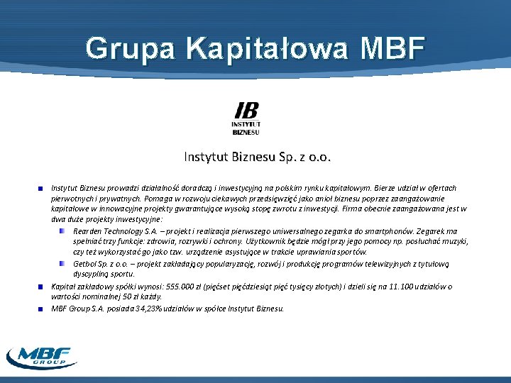 Grupa Kapitałowa MBF Instytut Biznesu Sp. z o. o. Instytut Biznesu prowadzi działalność doradczą