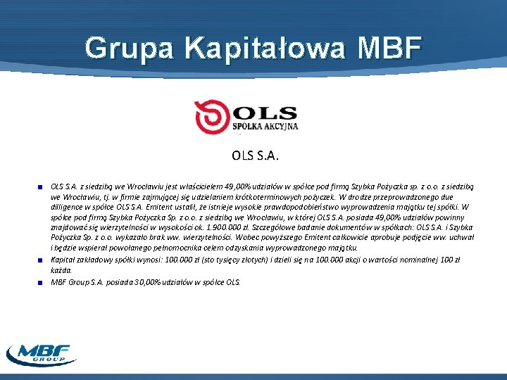 Grupa Kapitałowa MBF OLS S. A. z siedzibą we Wrocławiu jest właścicielem 49, 00%