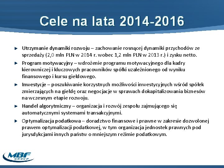 Cele na lata 2014 -2016 Utrzymanie dynamiki rozwoju – zachowanie rosnącej dynamiki przychodów ze