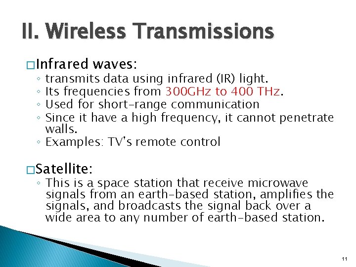 II. Wireless Transmissions � Infrared waves: transmits data using infrared (IR) light. Its frequencies