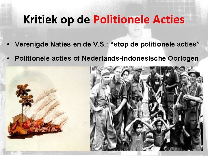 Kritiek op de Politionele Acties • Verenigde Naties en de V. S. : “stop