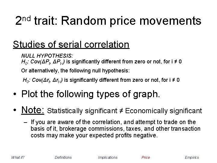 2 nd trait: Random price movements Studies of serial correlation NULL HYPOTHESIS: H 0: