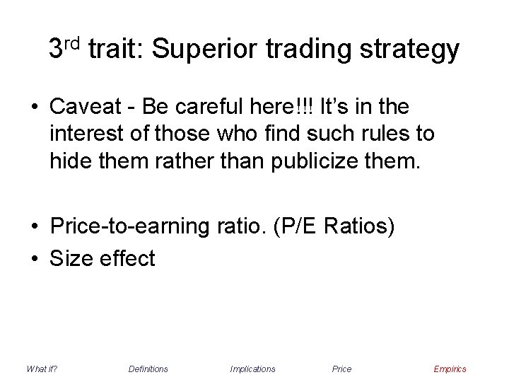3 rd trait: Superior trading strategy • Caveat - Be careful here!!! It’s in