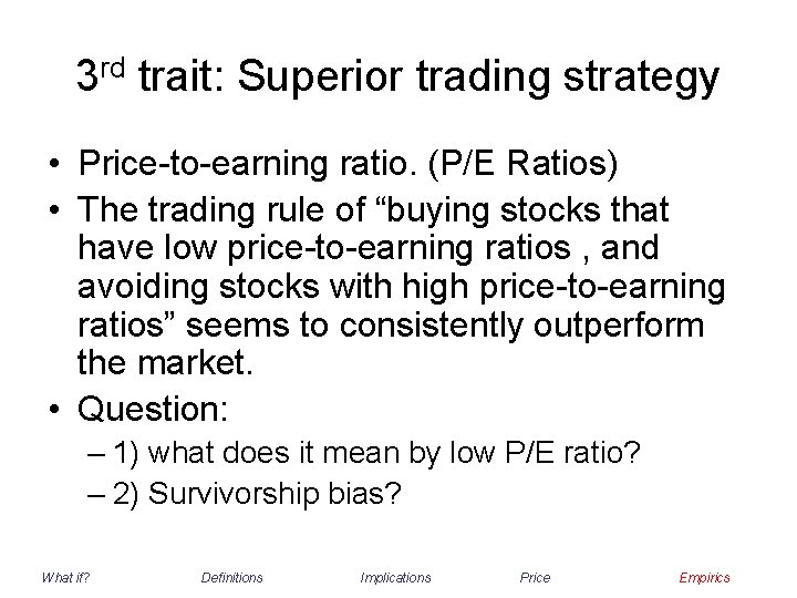 3 rd trait: Superior trading strategy • Price-to-earning ratio. (P/E Ratios) • The trading