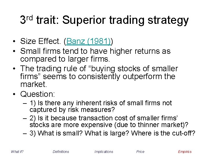 3 rd trait: Superior trading strategy • Size Effect. (Banz (1981)) • Small firms