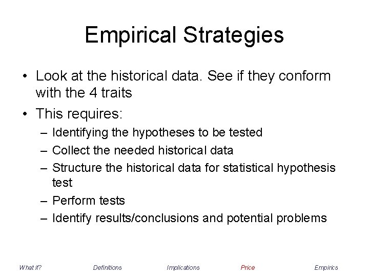 Empirical Strategies • Look at the historical data. See if they conform with the