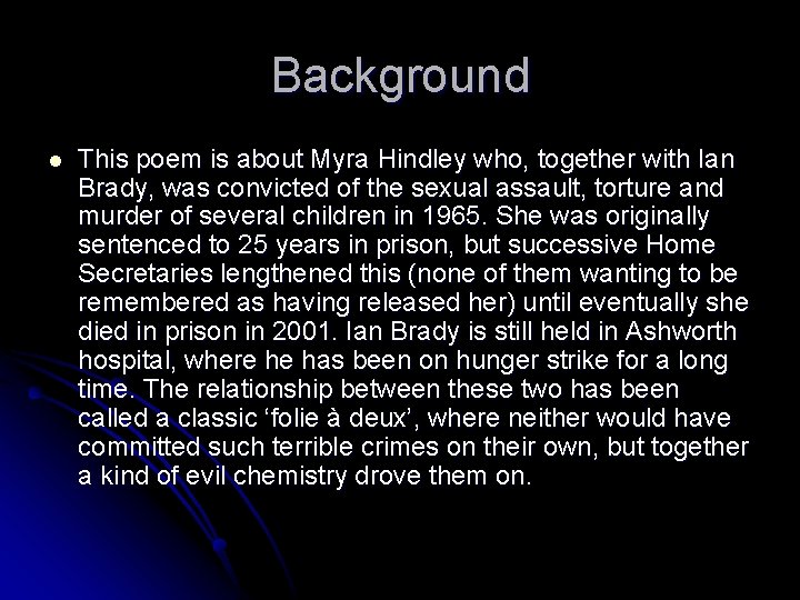 Background l This poem is about Myra Hindley who, together with Ian Brady, was