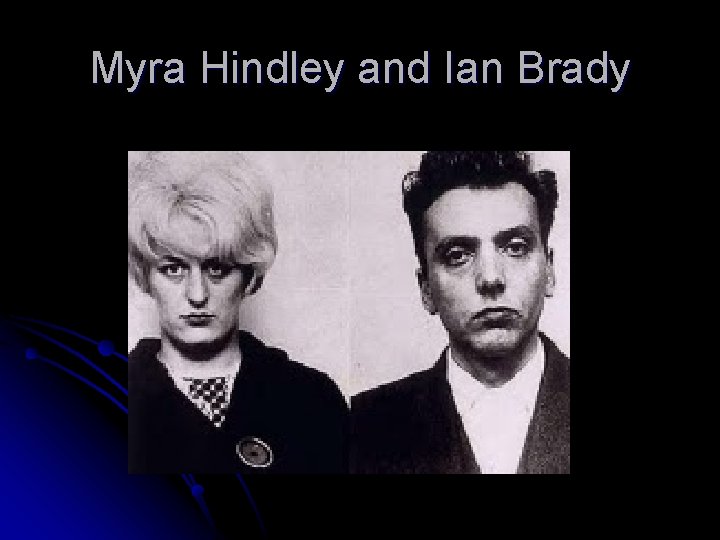 Myra Hindley and Ian Brady 