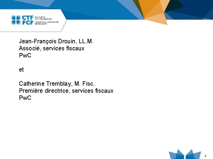 Jean-François Drouin, LL. M. Associé, services fiscaux Pw. C et Catherine Tremblay, M. Fisc.