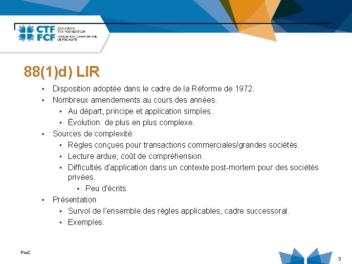 88(1)d) LIR • • Disposition adoptée dans le cadre de la Réforme de 1972.