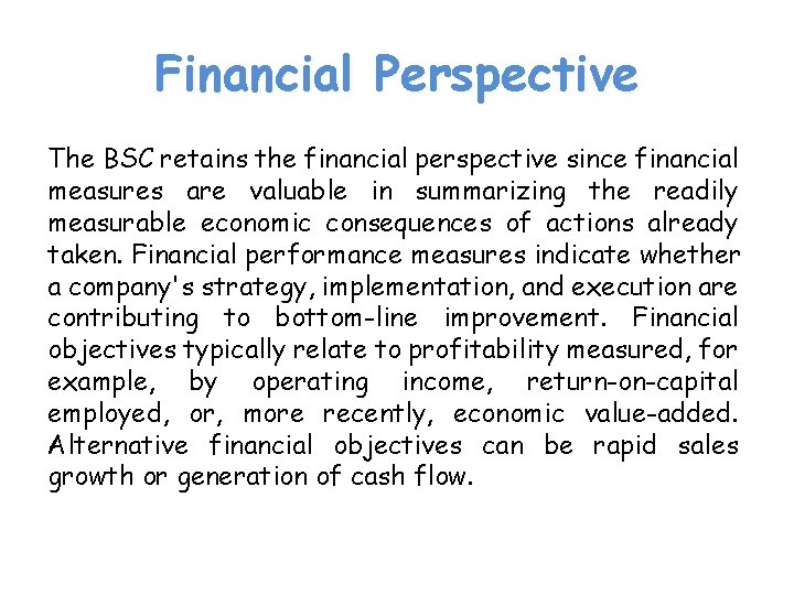 Financial Perspective The BSC retains the financial perspective since financial measures are valuable in