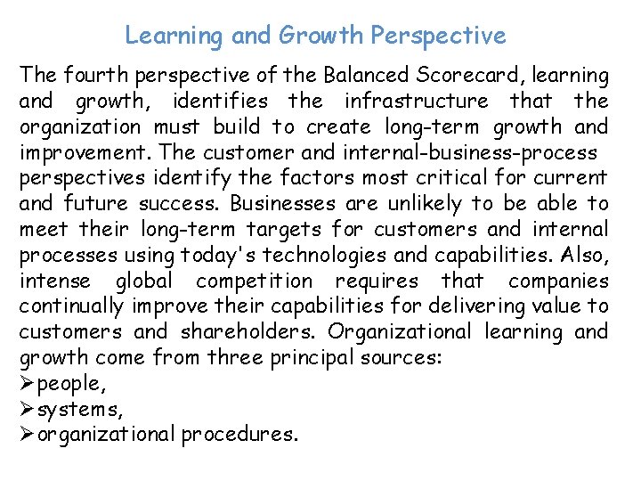 Learning and Growth Perspective The fourth perspective of the Balanced Scorecard, learning and growth,