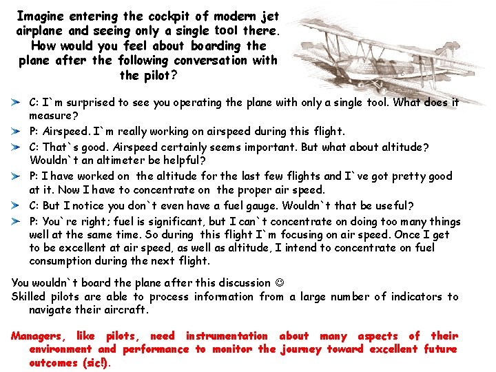 Imagine entering the cockpit of modern jet airplane and seeing only a single tool