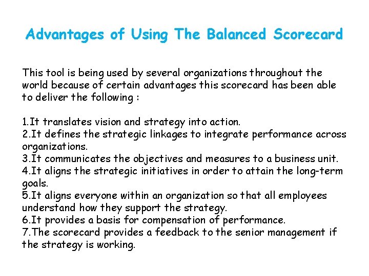 Advantages of Using The Balanced Scorecard This tool is being used by several organizations